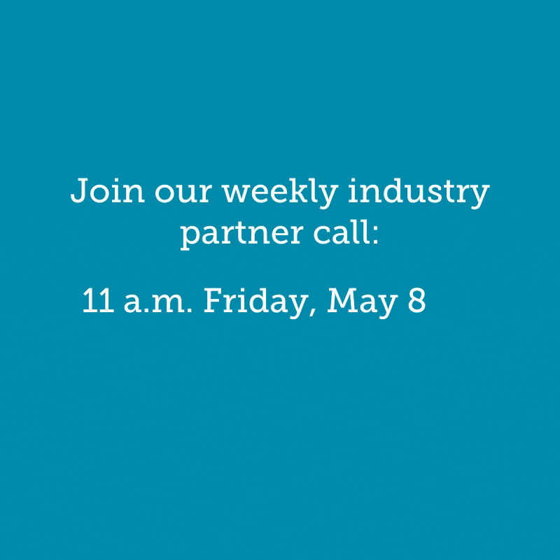 Join our weekly industry partner call: 11 a.m. Friday, May 8